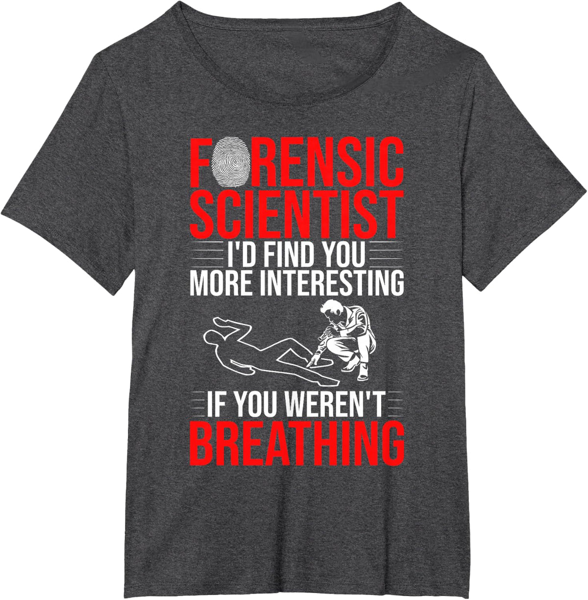 Forensic Detective Forensic Psychology Forensic Scientist T-Shirt - Dark Heather Grey