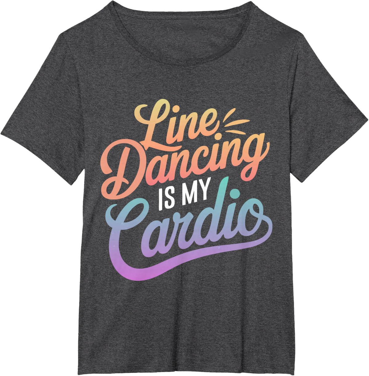 Line Dancing Is My Cardio Dancer Funny T-Shirt - Dark Heather Grey