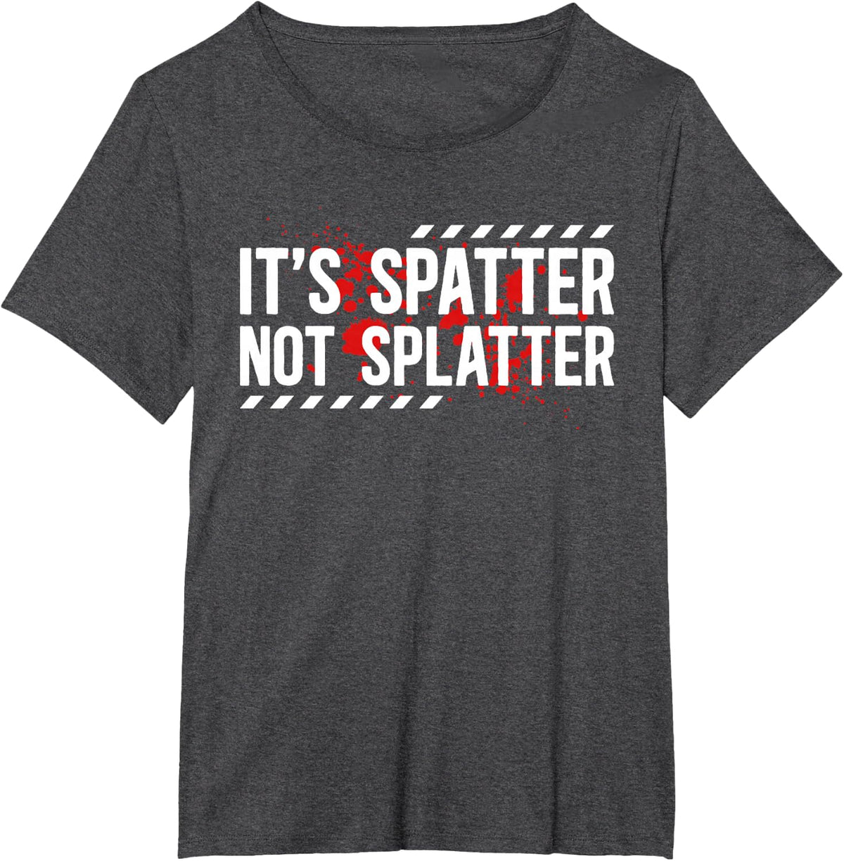 It's Spatter Forensic Investigation Crime Scene Investigator T-Shirt - Dark Heather Grey