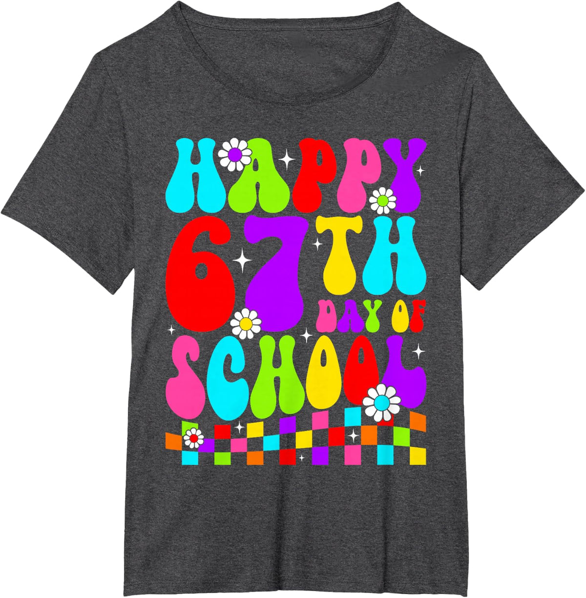 Happy 67th Day of School 67 Days of School Six Seven Meme T-Shirt - Dark Heather Grey