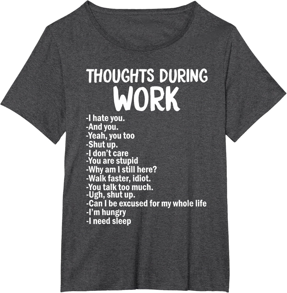 Thoughts During Work List Funny Sarcastic Office Humor T-Shirt - Dark Heather Grey