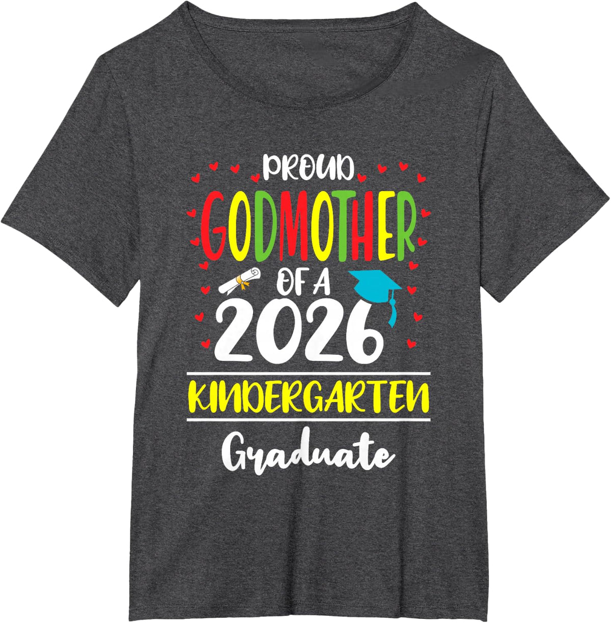 Proud Godmother of a Class of 2026 Kindergarten Graduate T-Shirt Tee - Dark Heather Grey