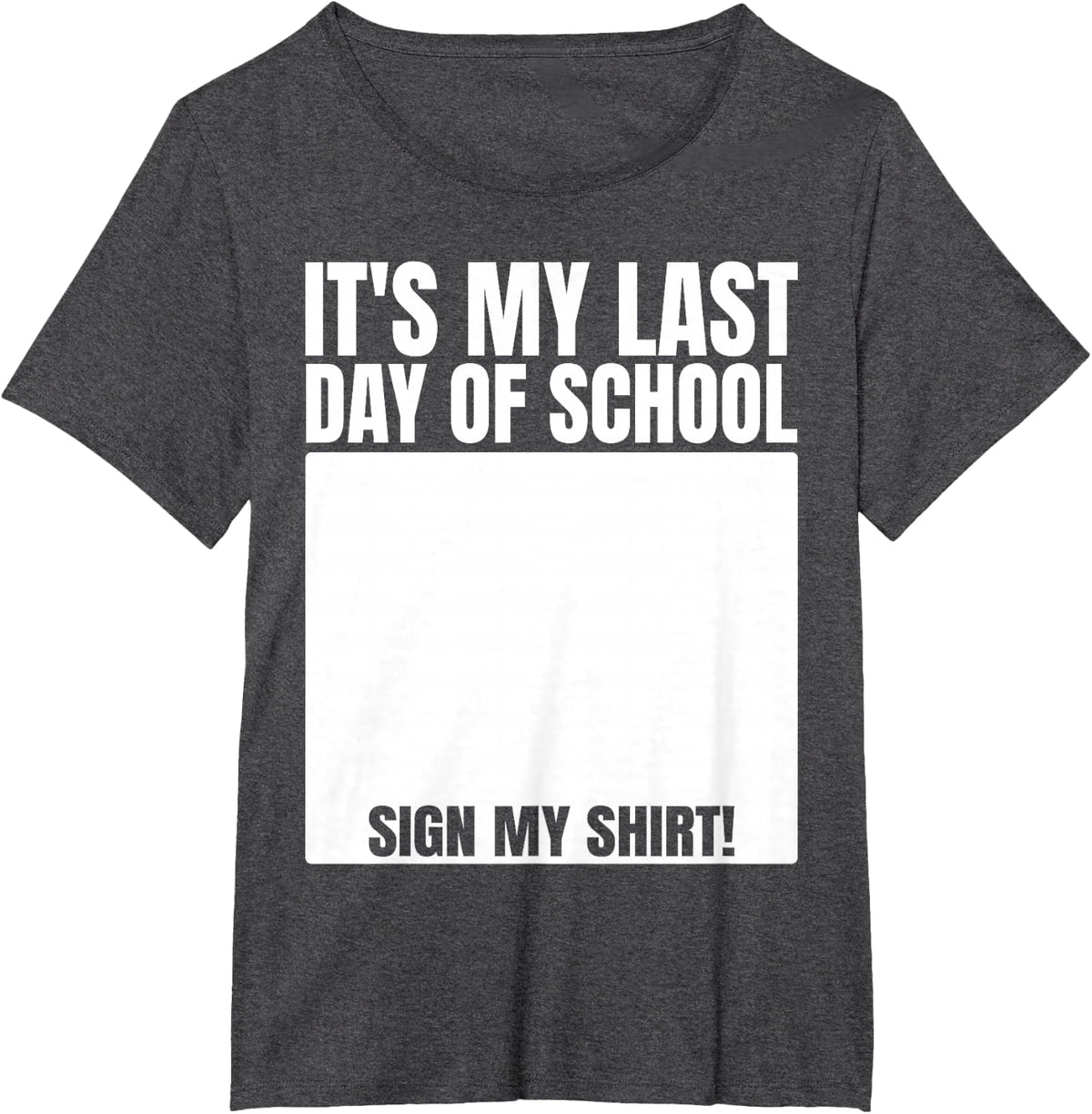 Student Signature It's My Last Day of School Sign My T-Shirt - Dark Heather Grey
