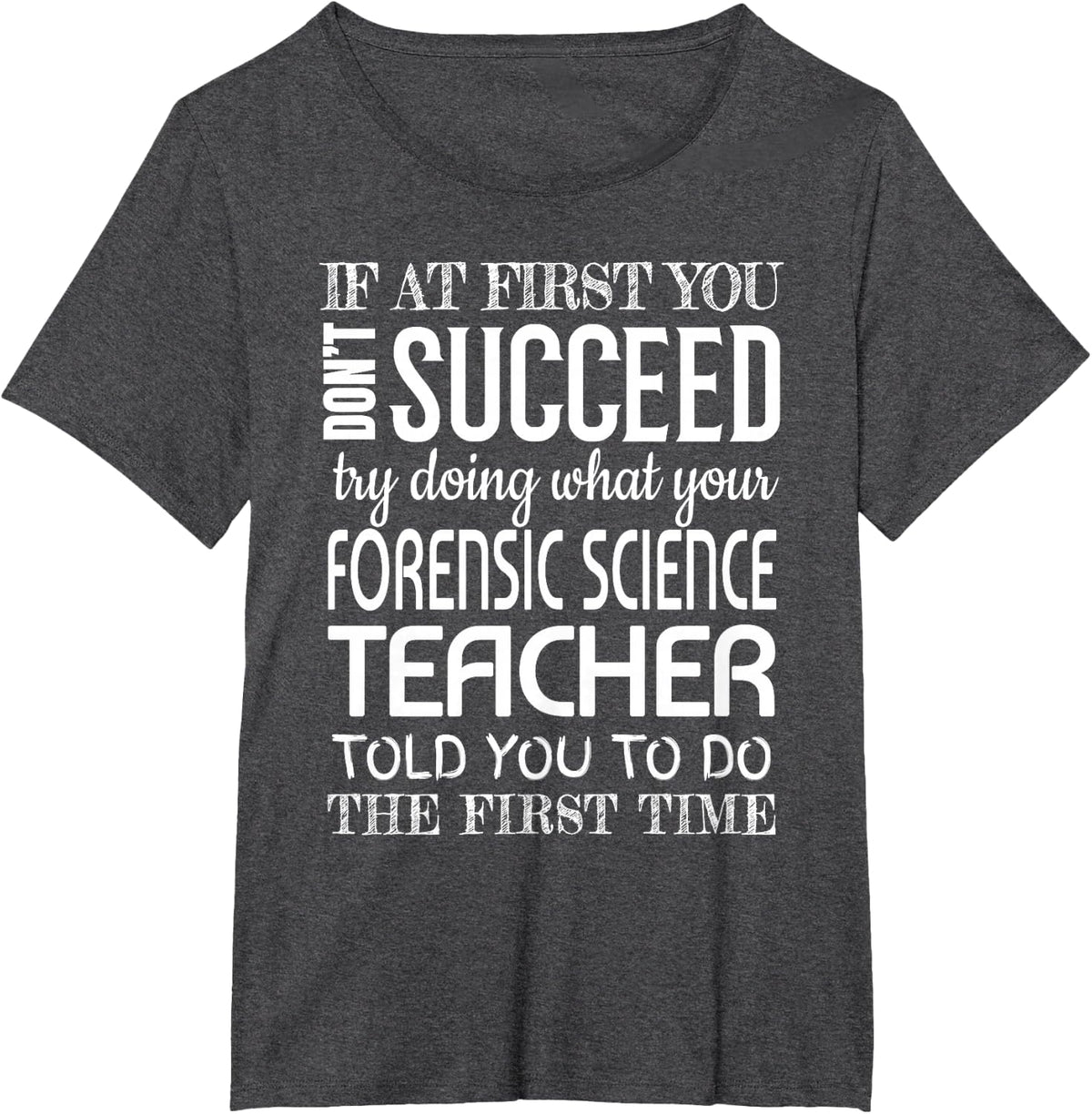 Forensic Science Teacher Gifts Funny Succeed Appreciation T-Shirt - Dark Heather Grey