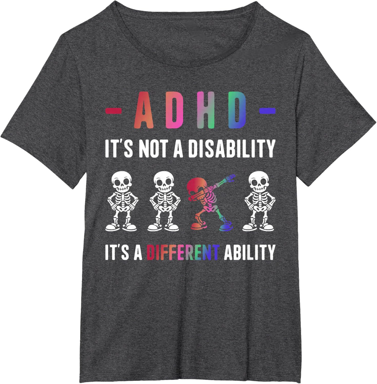 ADHD Not Disability It's Different Ability Awareness Month T-Shirt - Dark Heather Grey