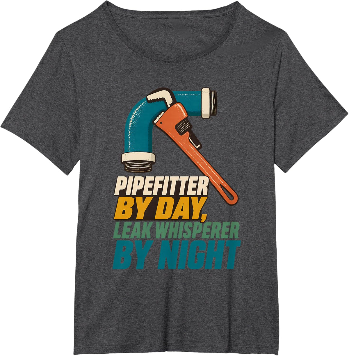 Pipefitter by Day, Leak Whisperer by Night Pipefitter Gift T-Shirt - Dark Heather Grey