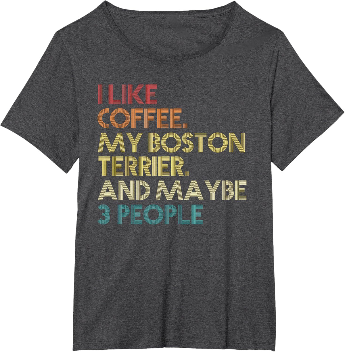 Boston Terrier Dog Owner Coffee Lovers Quote Vintage Retro T-Shirt - Dark Heather Grey