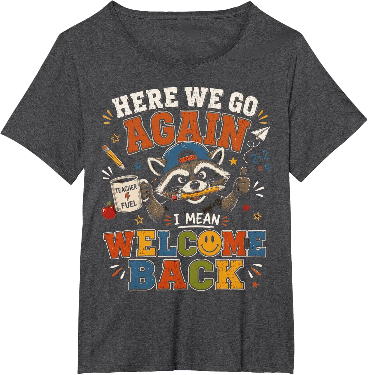 Here We Go Again I Mean Welcome Back Teacher Raccoon Vintage T-Shirt - Dark Heather Grey