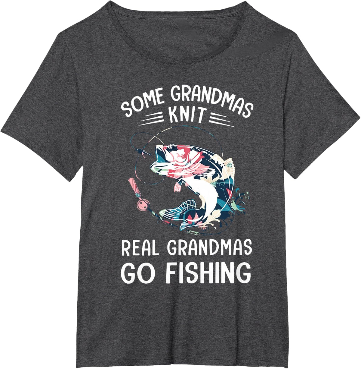 Some Grandmas Knit Real Grandmas Go Fishing T-Shirt Tee for Grandmother Women - Dark Heather Grey