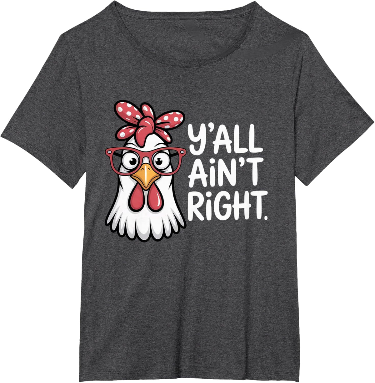 Y’All Ain’t Right Funny Chicken with Glasses Farm Humor T-Shirt - Dark Heather Grey