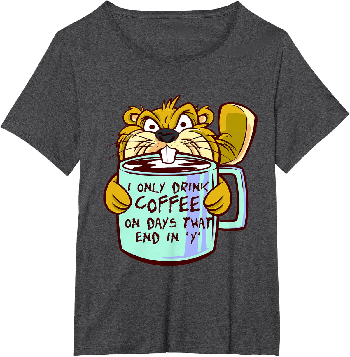 Coffee pun - I only drink coffee on days that end in y T-Shirt - Dark Heather Grey