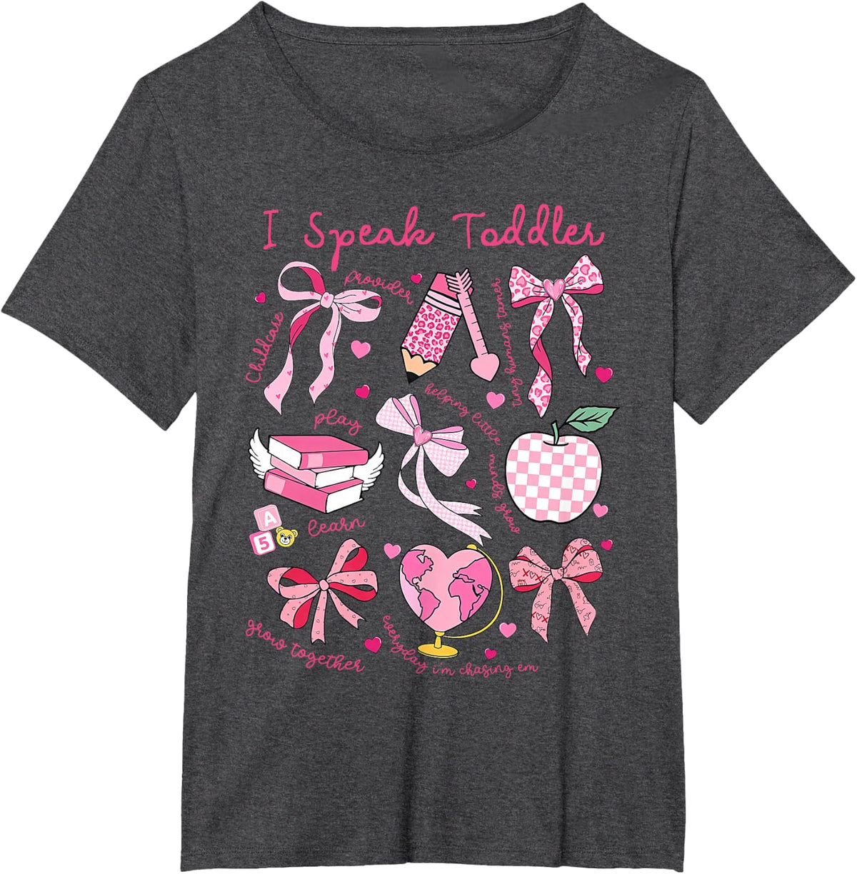 I Speak Toddler Coquette Daycare Teacher Provider Childcare T-Shirt - Dark Heather Grey