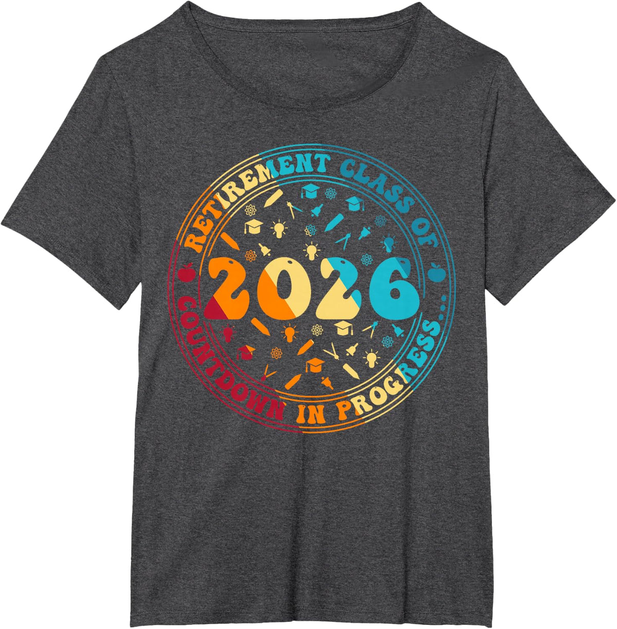 Retirement Class Of 2026 Countdown In Progress Funny Teacher T-Shirt - Dark Heather Grey