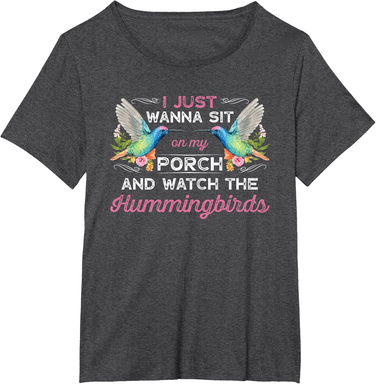 I Just Wanna Sit On My Porch And Watch The Hummingbirds T-Shirt Tee Gift For Bird Watching Lovers - Dark Heather Grey