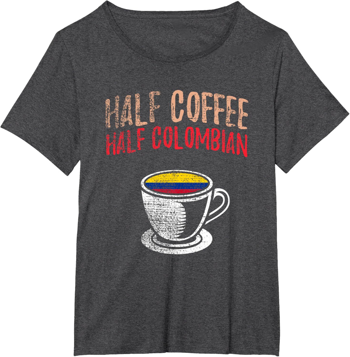 Half Coffee Half Colombian Vintage T-Shirt - Dark Heather Grey