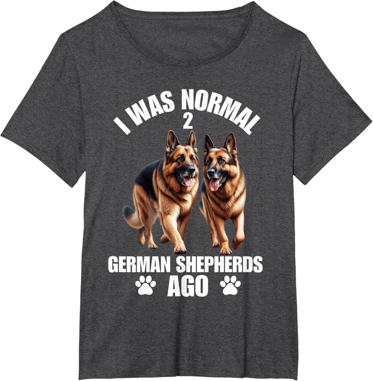 I Was Normal 2 German Shepherds Ago Art Men Women Dog Lover T-Shirt - Dark Heather Grey
