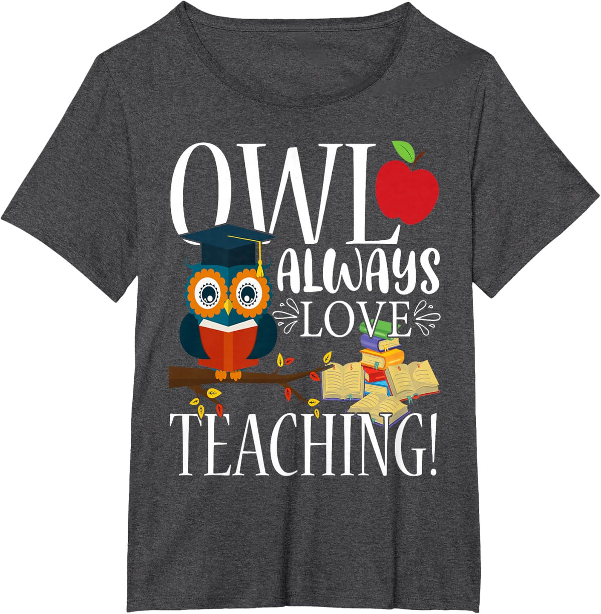 Owl Always Love Teaching Shirt Cute Teacher Gift T-Shirt - Dark Heather Grey