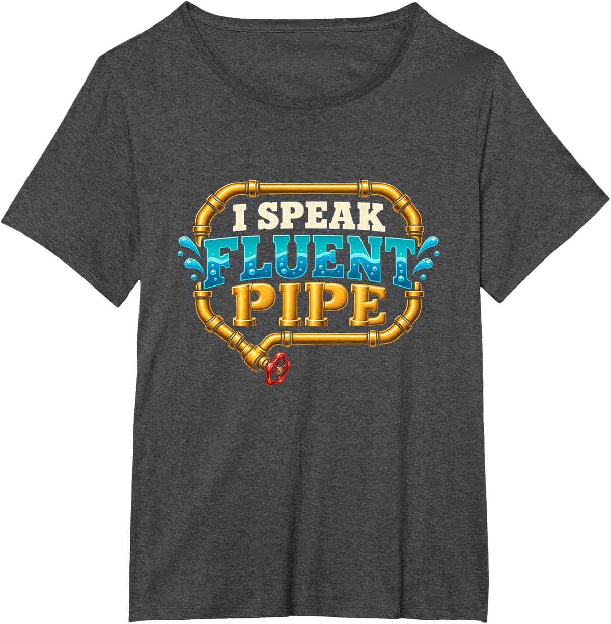 Plumber I Speak Fluent Pipe Funny Pipefitter Humor T-Shirt - Dark Heather Grey