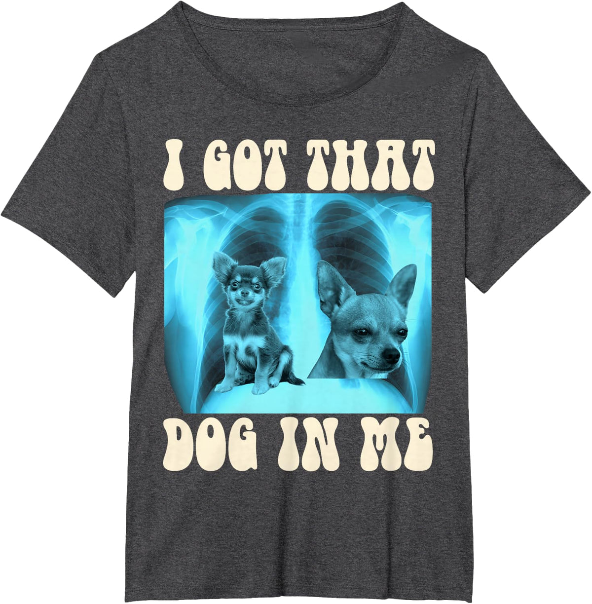 I Got that Dog in Me Xray Meme Funny Chihuahua T-Shirt - Dark Heather Grey
