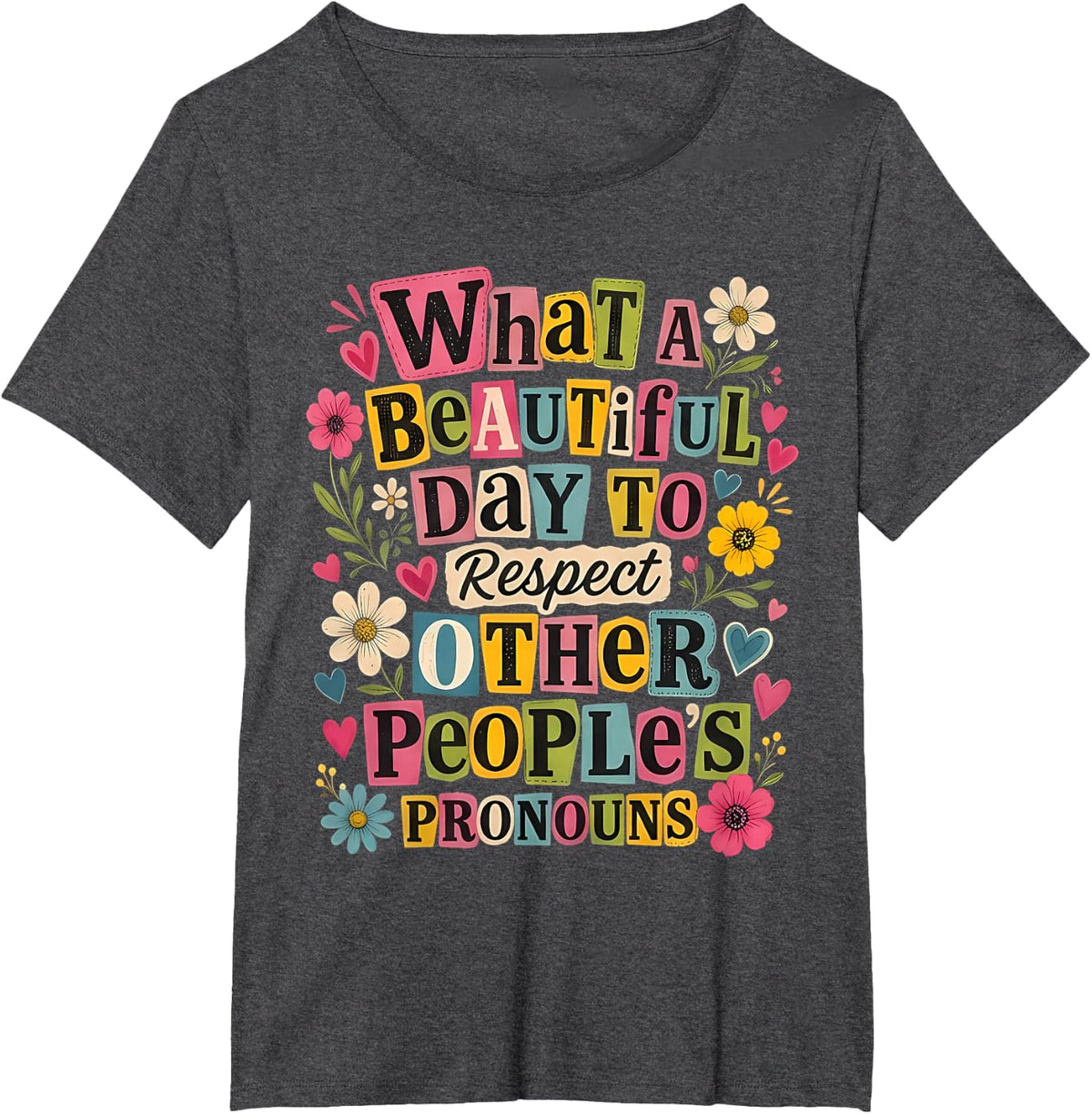 What a Beautiful Day to Respect Other People's Pronouns LGBT T-Shirt - Dark Heather Grey