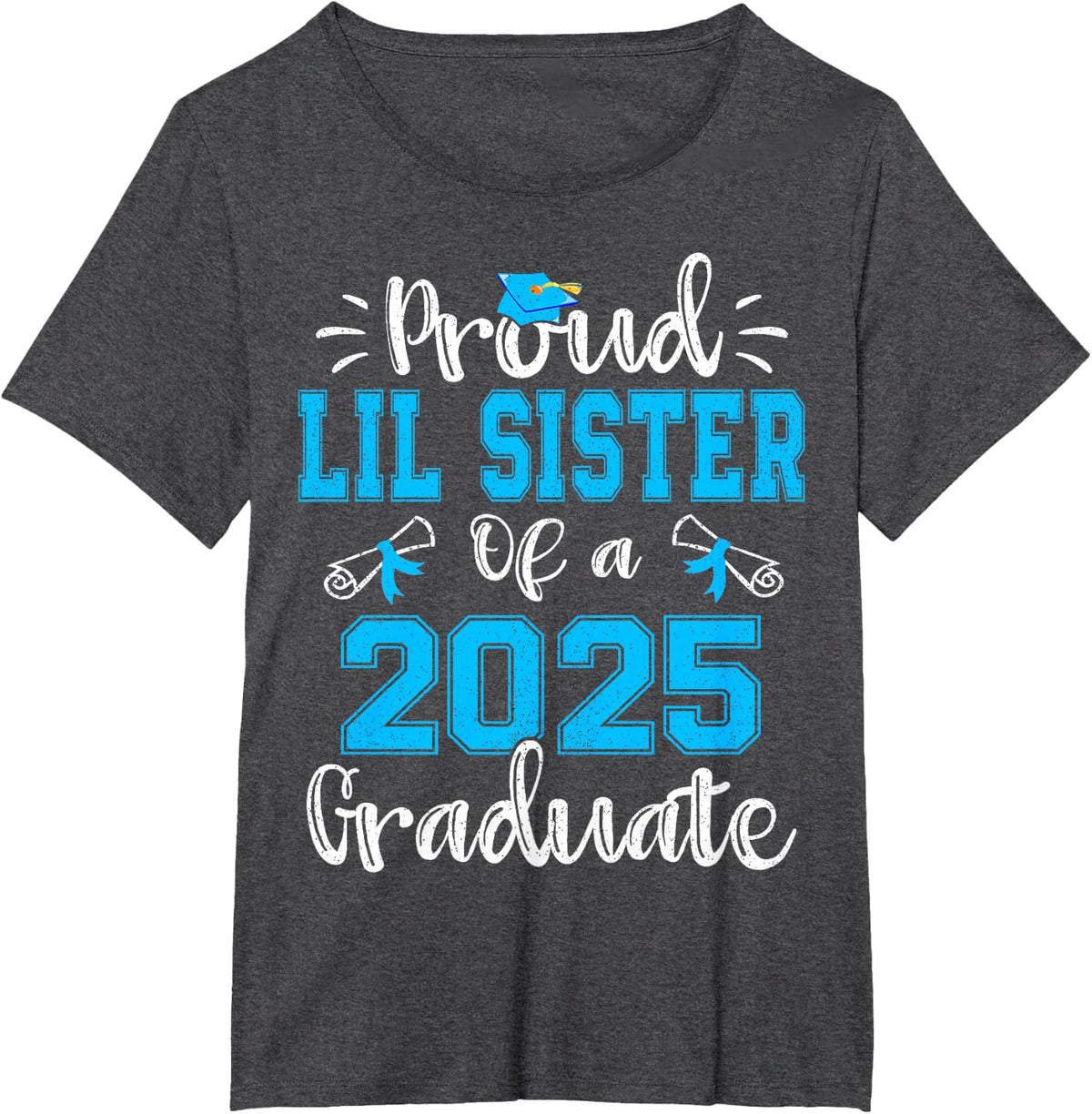 Proud Lil Sister of a 2025 Graduate Class of 2025 Senior 25 T-Shirt - Dark Heather Grey