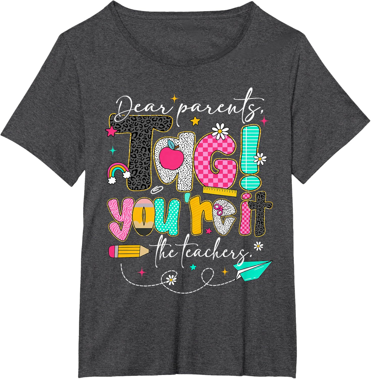 Dear Parents Tag You're It Last Day of School Teacher Shirt Tee T-Shirt for Men Women - Dark Heather Grey