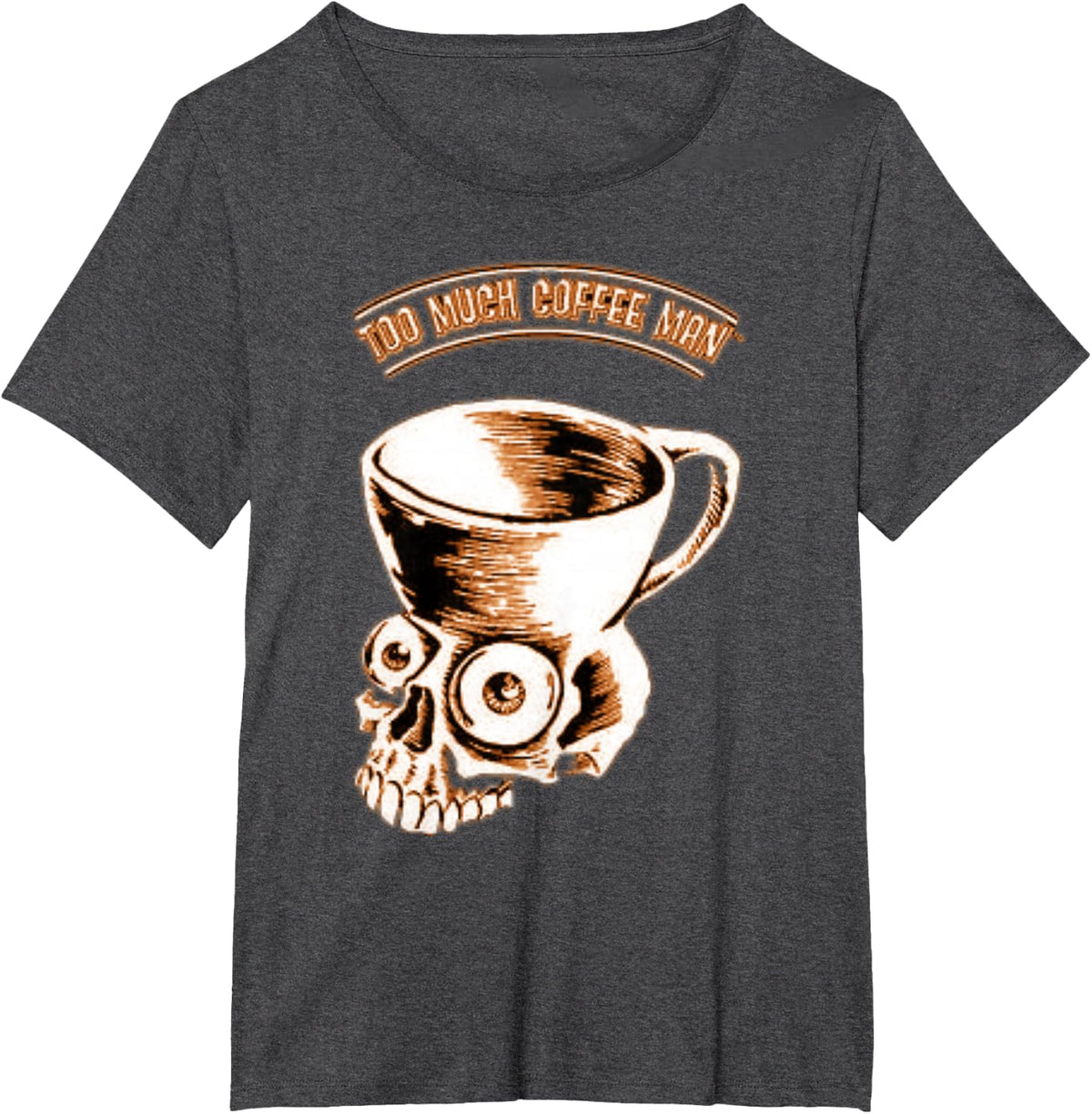 Too Much Coffee Man Tshirt Skull Mug Humor Gift T-Shirt - Dark Heather Grey