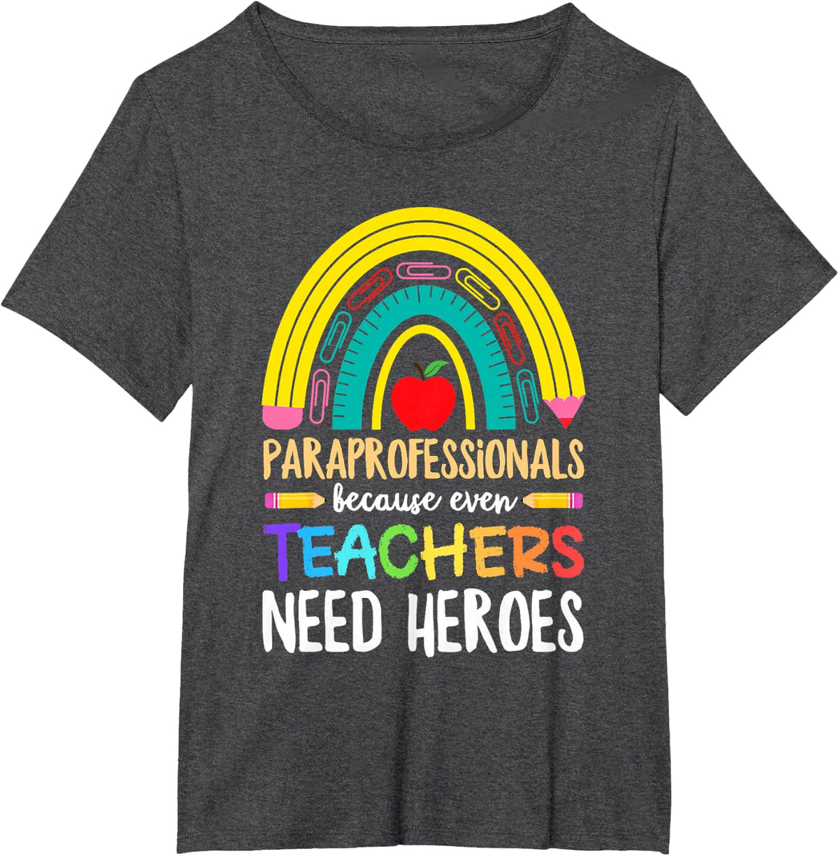 Paraprofessional Shirts For Women Men Paraprofessionals Because Even Teachers Need Heroes Tees T-Shirt - Dark Heather Grey