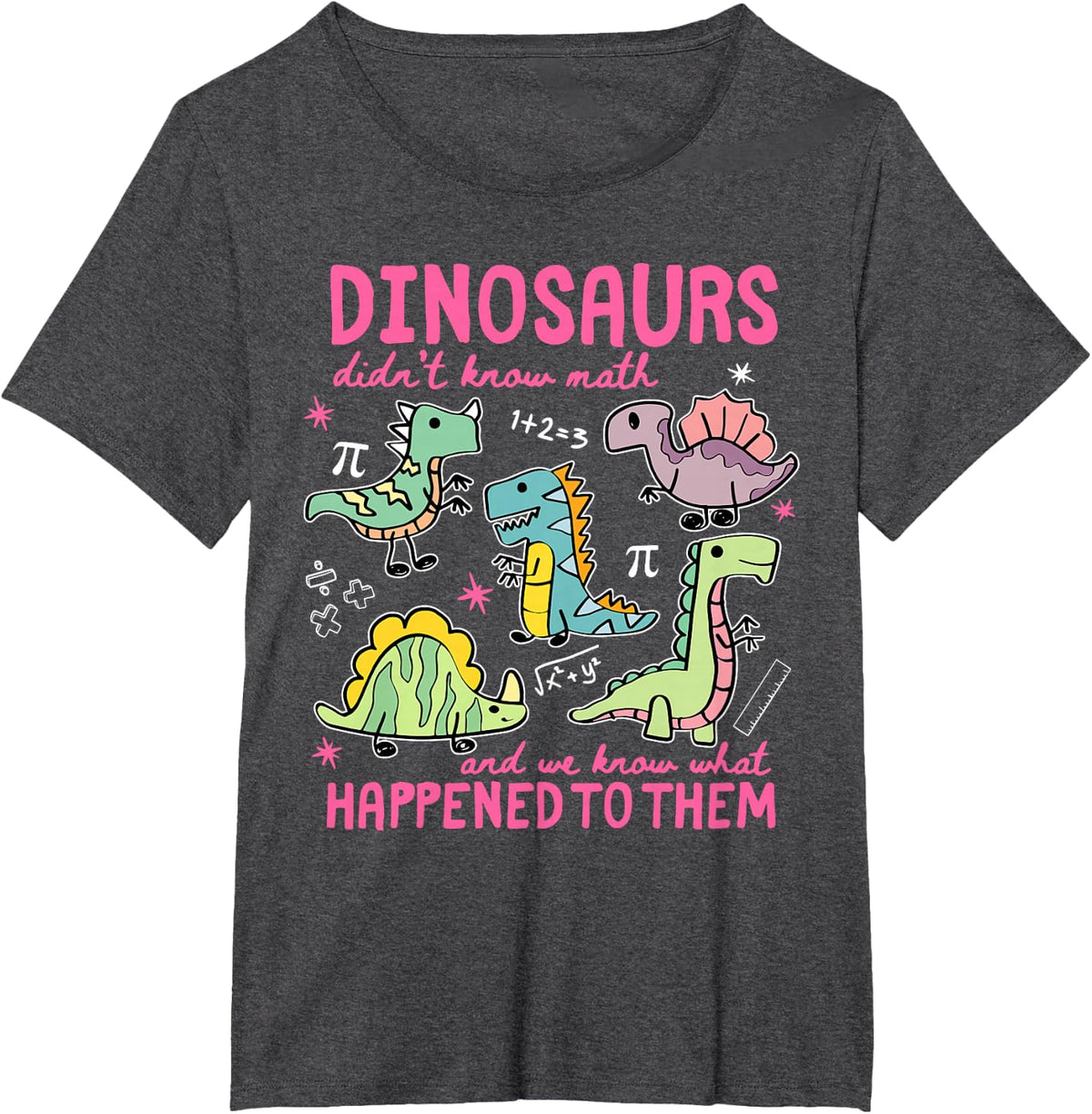 Dinosaurs Didn't Know Math and We Know What Happened to Them T-Shirt - Dark Heather Grey