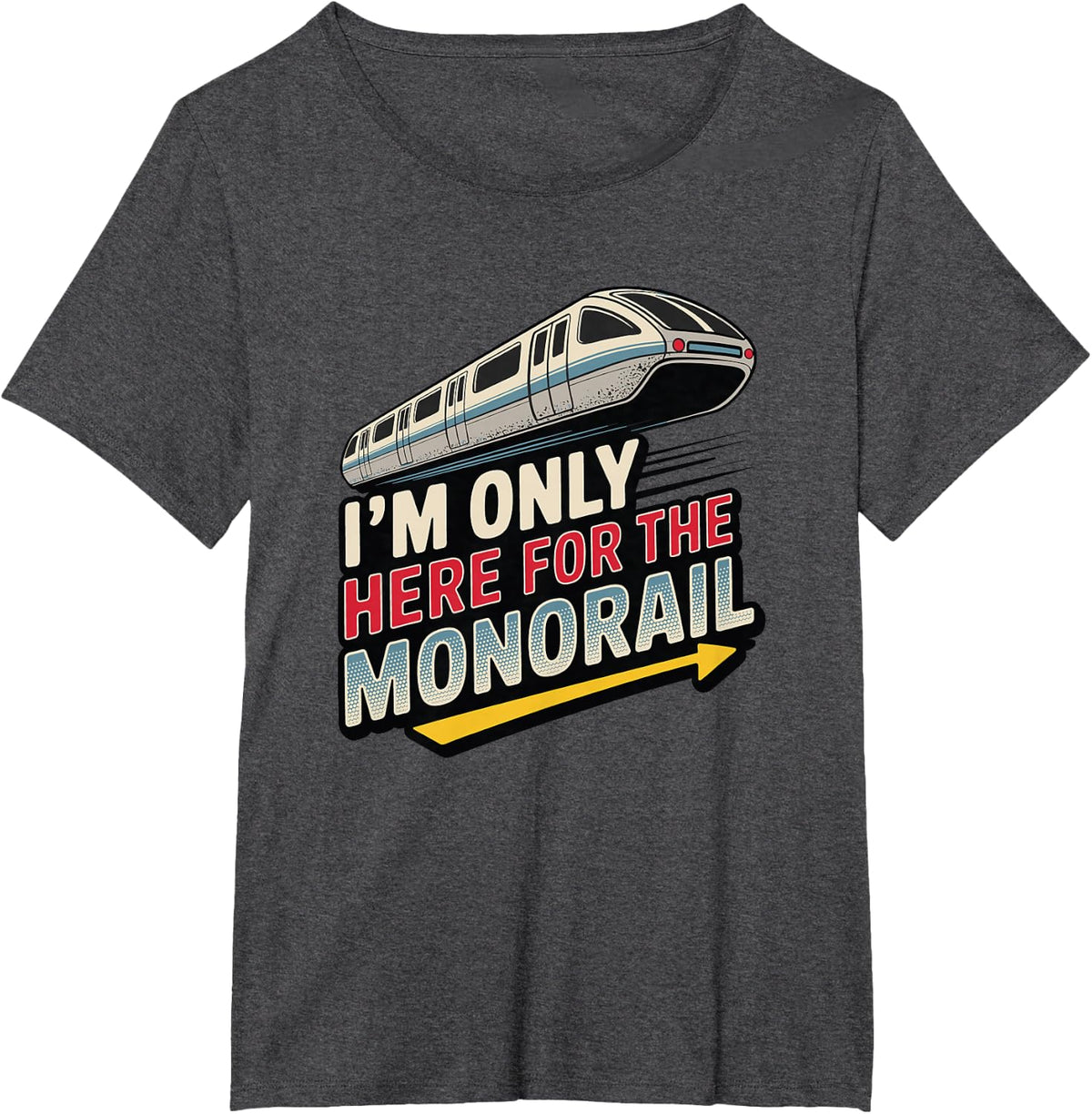 Funny Monorail Train Lover I'm Only Here for The Monorail Tee T-Shirt - Dark Heather Grey