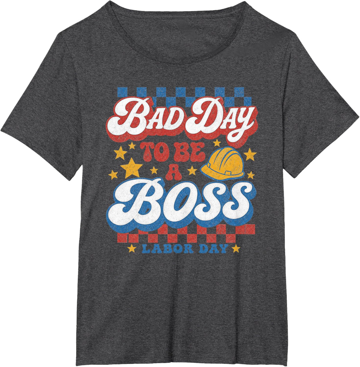 Labor Day Bad Day to Be A Boss T-Shirt - Dark Heather Grey
