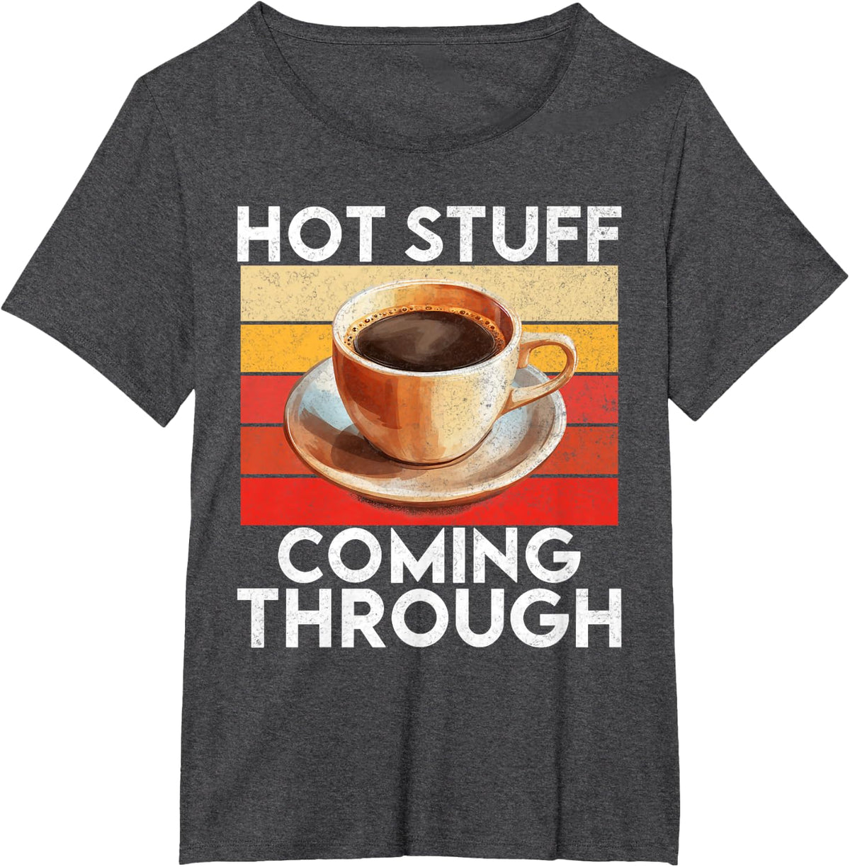 Hot Stuff Coming Through Coffee T-Shirt - Dark Heather Grey