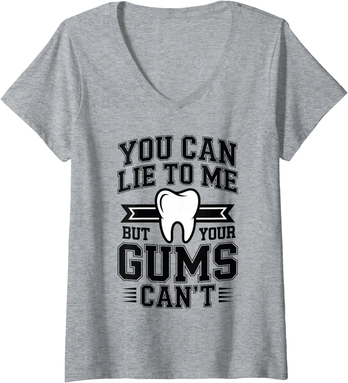 Women's You Can Lie to Me But Your Gums Can't Funny Dental Hygienist V-Neck T-Shirt - Heather Grey