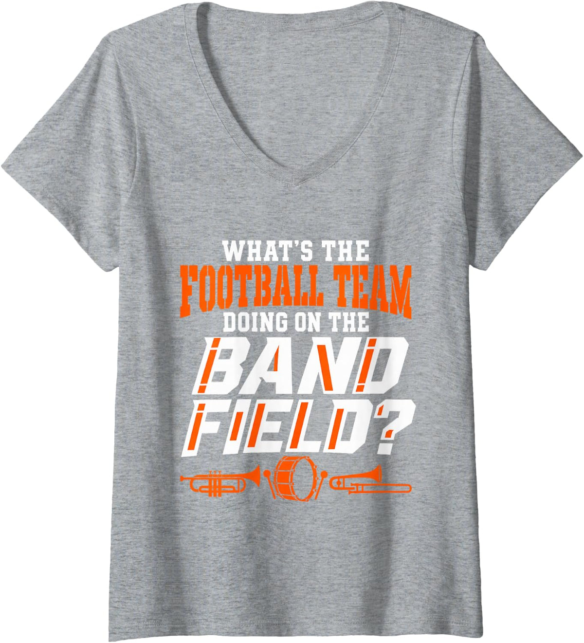 Women's What's The Football Team Doing On The Band Field Funny V-Neck T-Shirt - Heather Grey