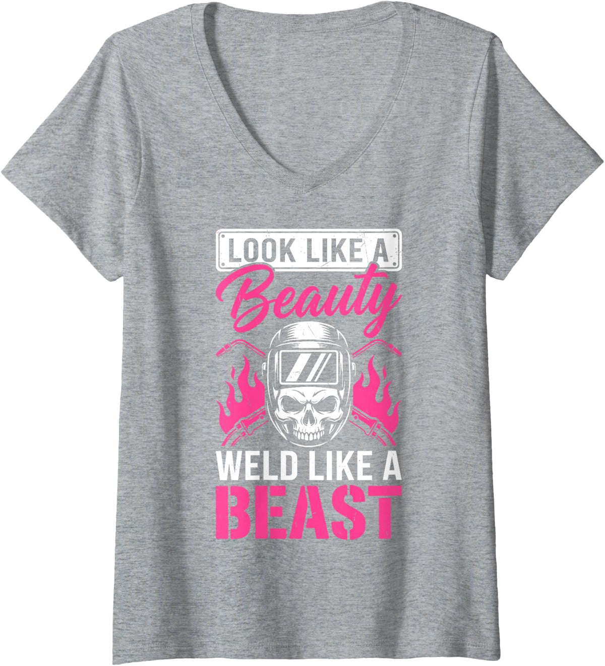 Women's Look Like A Beauty Weld Like A Beast Female Welder Welding V-Neck T-Shirt - Heather Grey