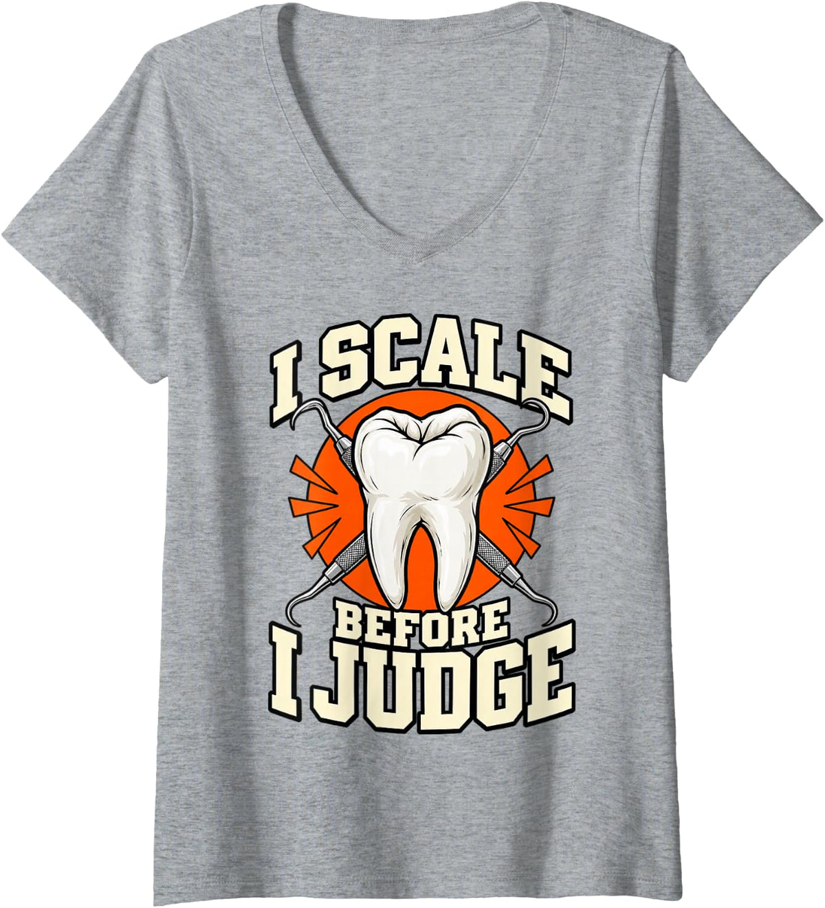 Women's Dental Hygienist I Scale Before I Judge Tooth Funny V-Neck T-Shirt - Heather Grey
