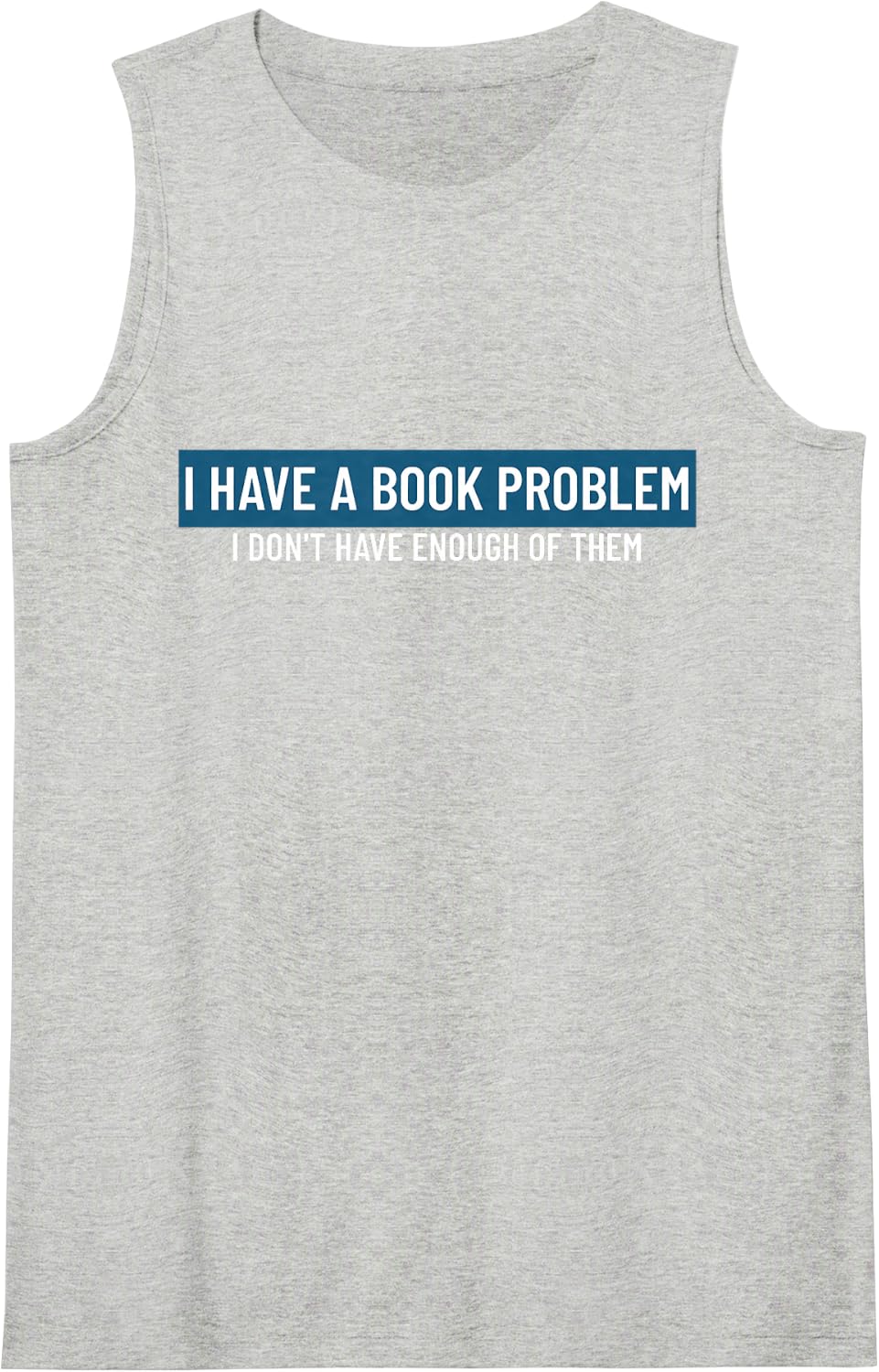I Have a Book Problem Not Enough Cute Book Lovers Gift Sleeveless Tank Top - Heather Grey
