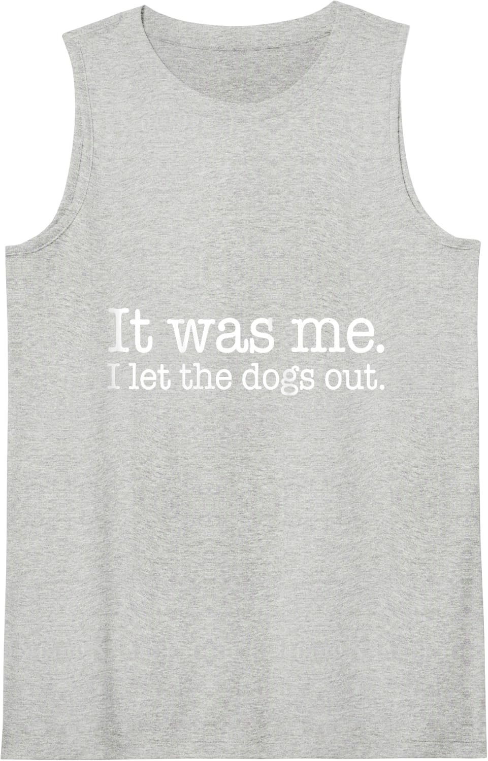 It was Me I Let The Dogs Out Funny Dog Lover Men Women Tank Top - Heather Grey