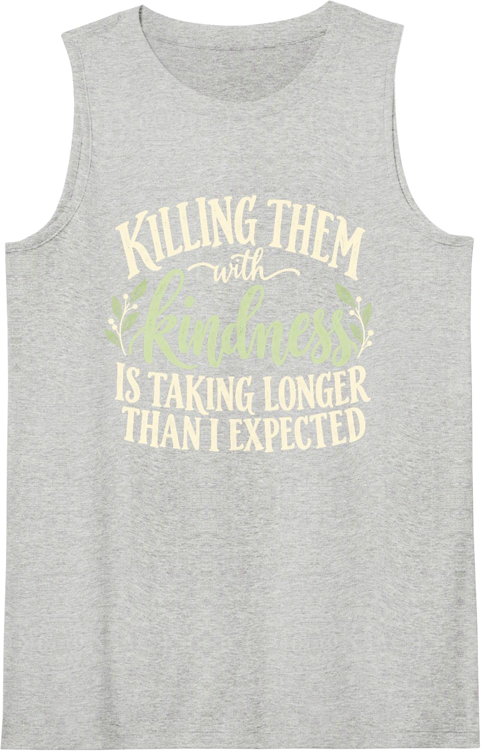 Floral Script Taking Longer Funny Killing Them with Kindness Sleeveless Tank Top - Heather Grey