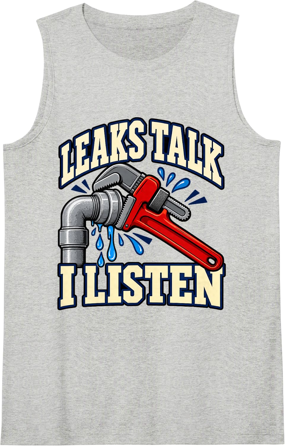 Plumber Leaks Talk I Listen Wrench Plumbing Fans Pipes Sleeveless Tank Top - Heather Grey