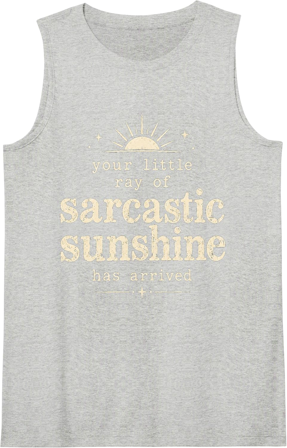 Sarcastic Sunshine Has Arrived Funny Vintage Cream Sleeveless Tank Top - Heather Grey