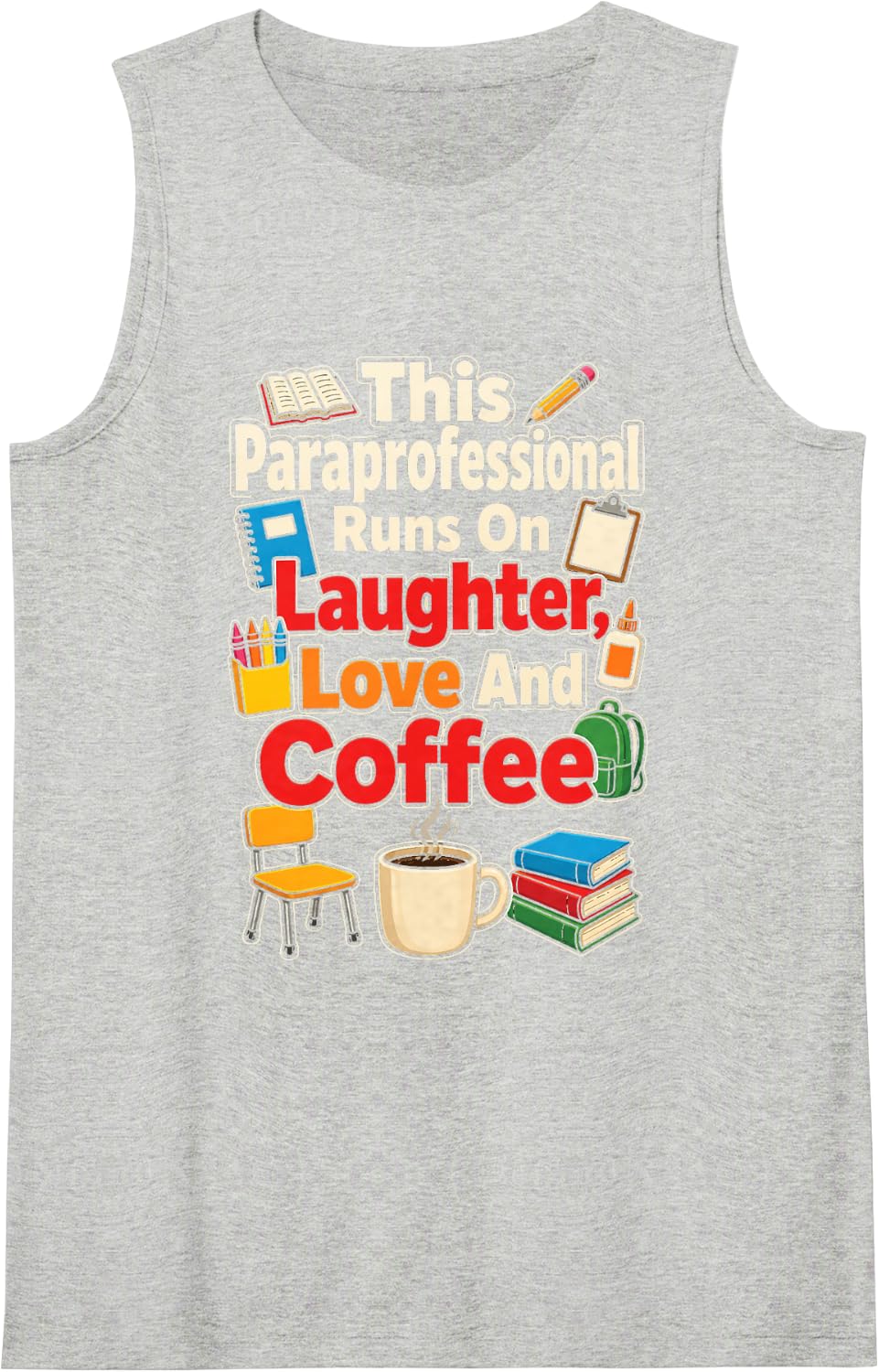 Paraprofessional Runs On Laughter Love and Coffee Sleeveless Tank Top - Heather Grey