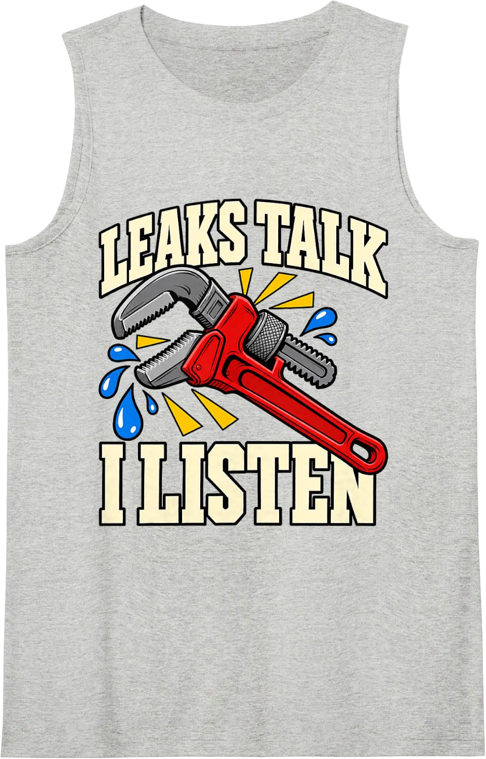 Plumber Leaks Talk I Listen Wrench Pipes Fans Plumbing Sleeveless Tank Top - Heather Grey
