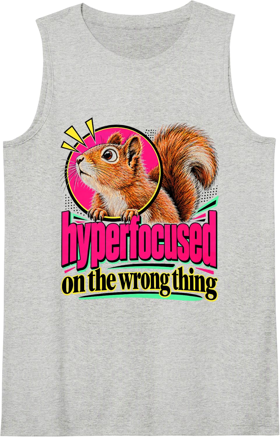 Hyperfocused On The Wrong Thing Funny Squirrel ADHD Humor Sleeveless Tank Top - Heather Grey