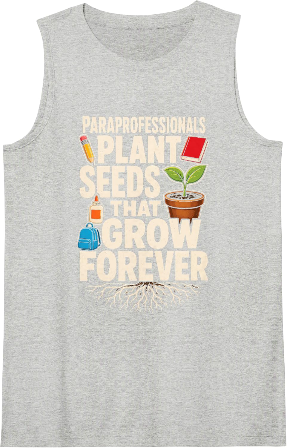 Paraprofessional Teacher Aide Plant Seeds that Grow Forever Sleeveless Tank Top - Heather Grey