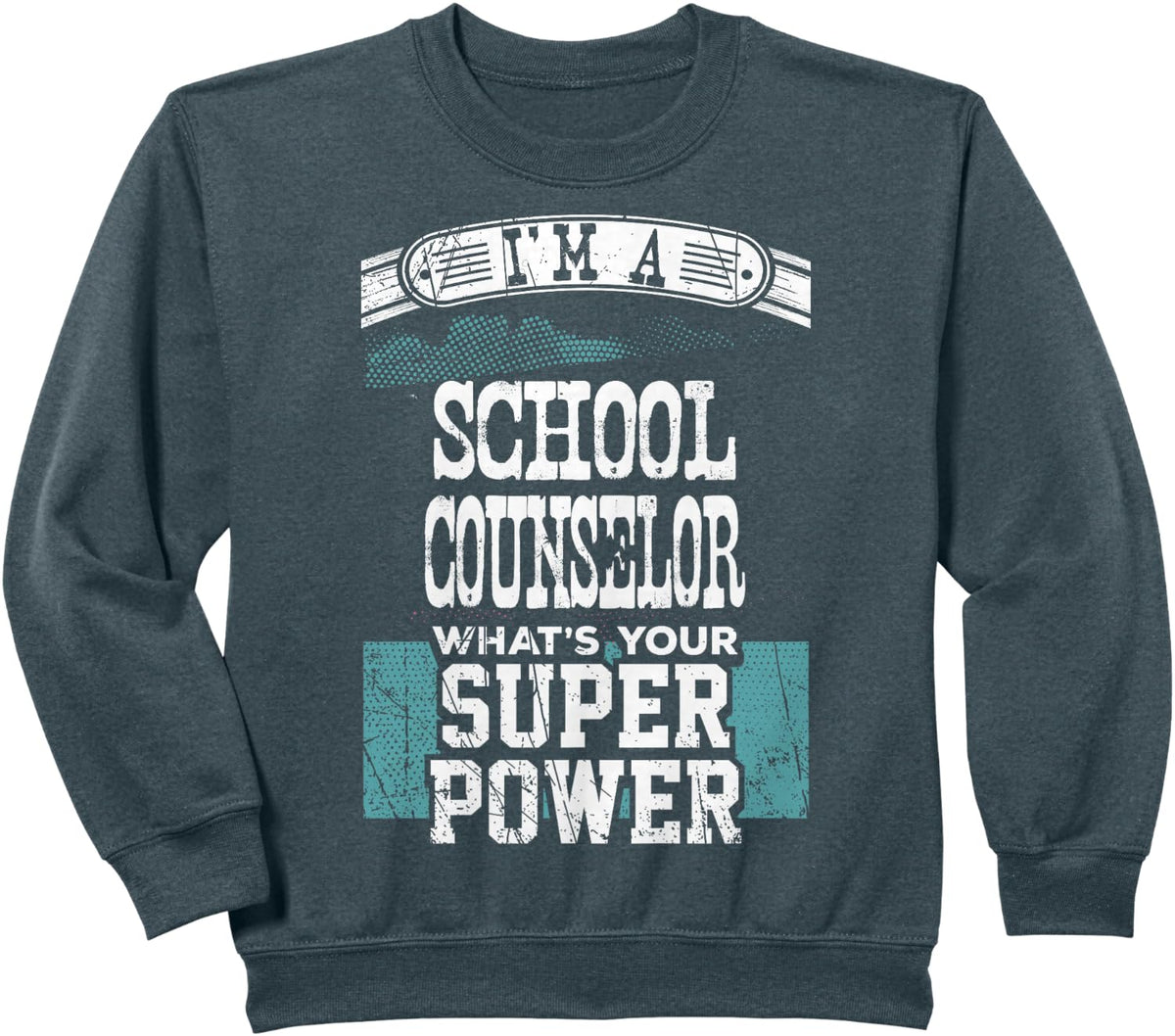 I’m a School Counselor What’s Your Super Power? Sweatshirt - Dark Heather Grey