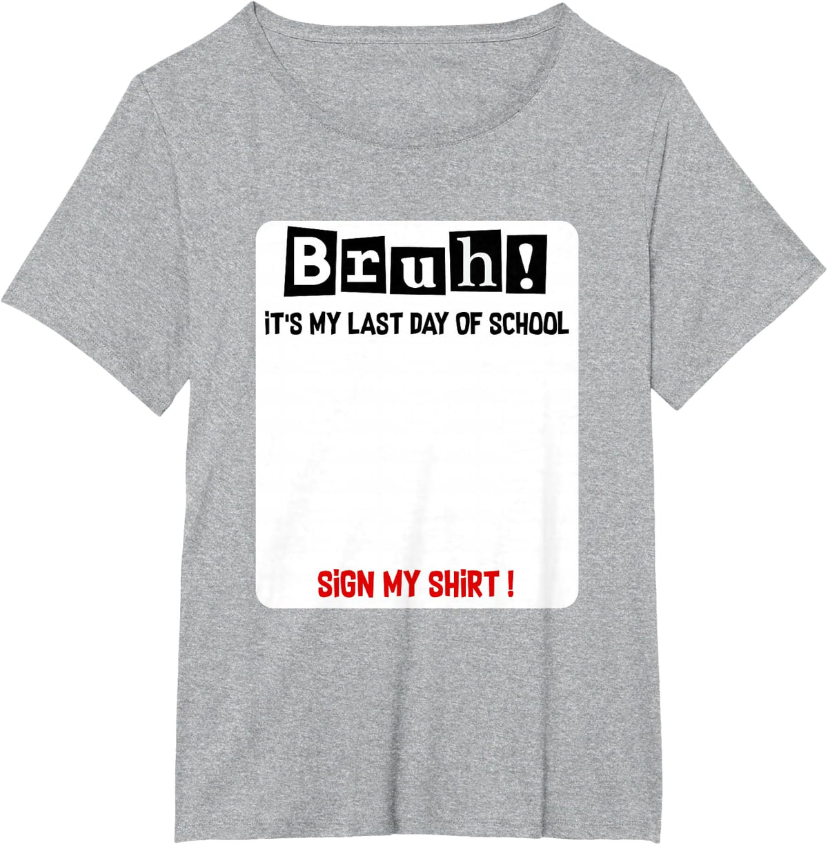 Bruh It's Last Day of School Sign My Shirt Student Signature Tee T-Shirt for Kids Teens Teachers - Heather Grey