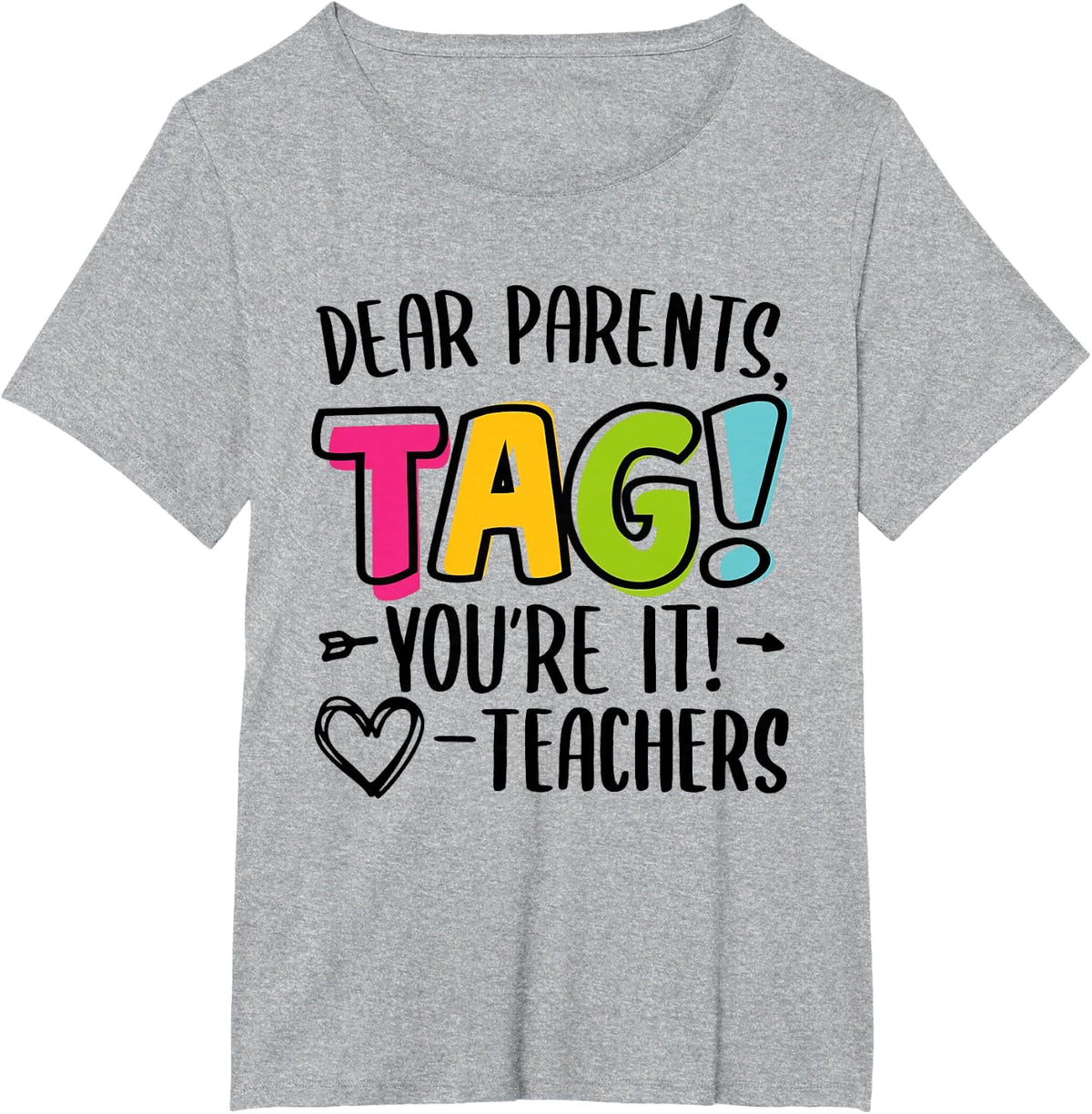 Dear Parents Tag You're It Love Teachers Last Day of School T-Shirt for Men Women Kids - Heather Grey
