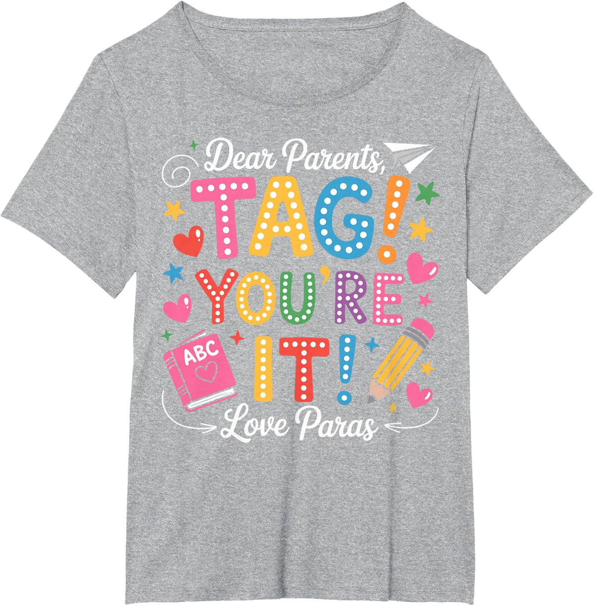 Dear Parents Tag You're It Love Paras Last Day of School T-Shirt Tee for Men Women - Heather Grey