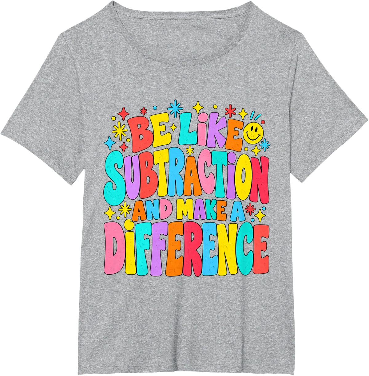 Be Like Subtraction Make A Difference Funny Math Teacher T-Shirt - Heather Grey